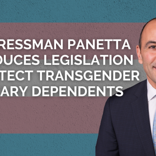 Congressman Panetta Introduces Legislation  to Protect Transgender Military Dependents