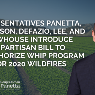 Representatives Panetta, Thompson, DeFazio, Lee, and Newhouse Introduce Bipartisan Bill to Reauthorize WHIP Program for 2020 Wildfires