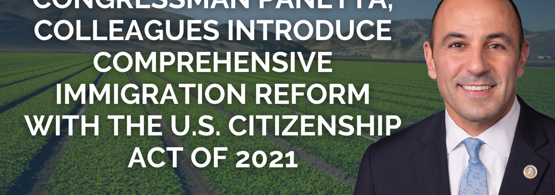 Congressman Panetta, Colleagues Introduce Comprehensive Immigration Reform with the U.S. Citizenship Act of 2021 00