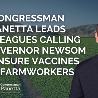 2021 Congressman Panetta Leads Colleagues Calling on Governor Newsom to Ensure Vaccines for Farmworkers