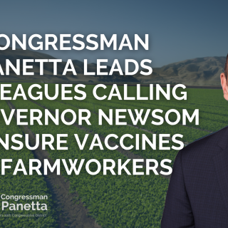 2021 Congressman Panetta Leads Colleagues Calling on Governor Newsom to Ensure Vaccines for Farmworkers 