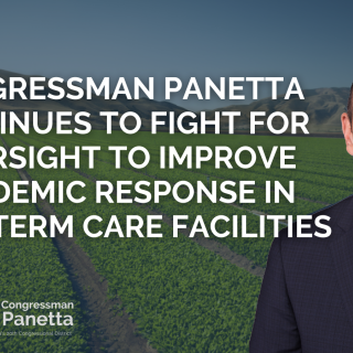 Congressman Panetta Continues to Fight For Oversight to Improve Pandemic Response in Long term Care Facilities
