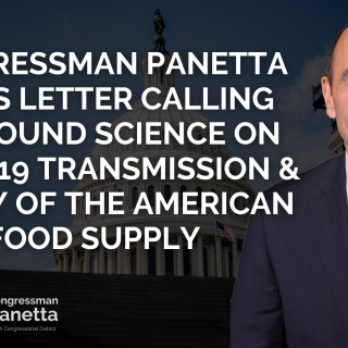 Congressman Panetta Leads Letter Calling for Sound Science on COVID 19 Transmission and Safety of the American Food Supply